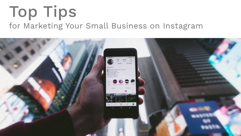 Top Tips for Marketing Your Small Business on Instagram